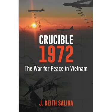 Crucible 1972: The War for Peace in Vietnam