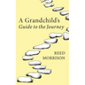A Grandchild's Guide to the Journey