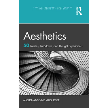 Aesthetics: 50 Puzzles, Paradoxes, and Thought Experiments