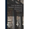 The Works of George Berkeley Bishop of Cloyne; 8