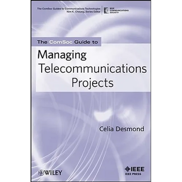 The Comsoc Guide to Managing Telecommunications Projects