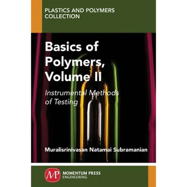 Basics of Polymers, Volume II: Instrumental Methods of Testing