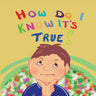 "How Do I Know It's True?"