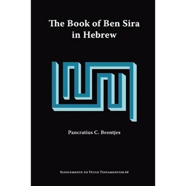 The Book of Ben Sira in Hebrew: A Text Edition of All Extant Hebrew Manuscripts and a Synopsis of All Parallel Hebrew Ben Sira Texts