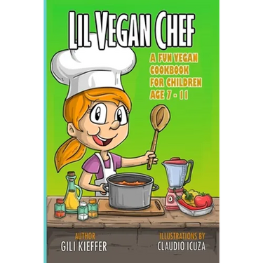 Lil vegan chef: A fun vegan cookbook for children