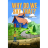 Why Do We Say That? The Origins & History Of Your Favorite Expressions, Phrases & Proverbs