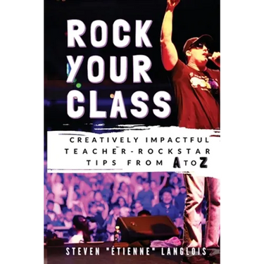 Rock Your Class: Creatively Impactful Teacher-Rockstar Tips from A to Z