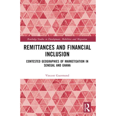 Remittances and Financial Inclusion: Contested Geographies of Marketisation in Senegal and Ghana
