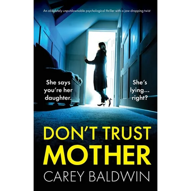 Don't Trust Mother: An absolutely unputdownable psychological thriller with a jaw-dropping twist