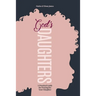 God's Daughters: A Practical Guide for Praying for Your Daughter