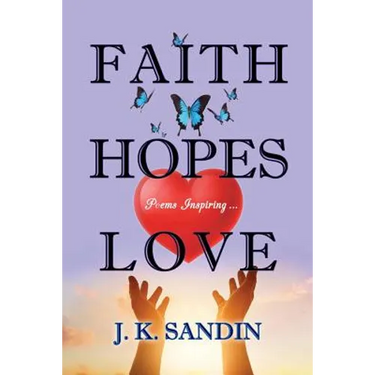Faith Hopes Love: Poems Inspiring ...