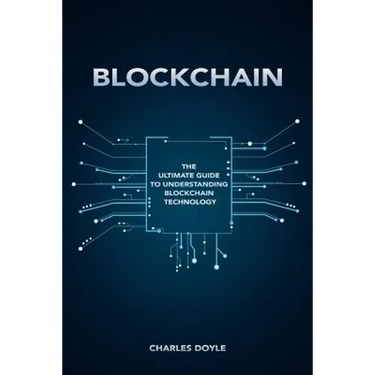 Blockchain: The Ultimate Guide To Understanding Blockchain Technology