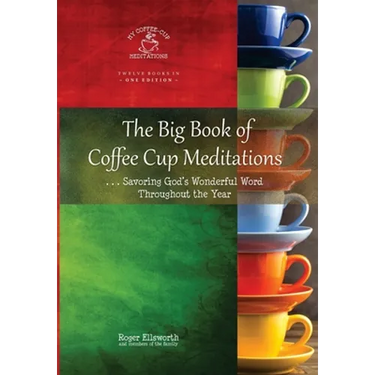 The Big Book of Coffee Cup Meditations: . . . Savoring God's Wonderful Word Throughout the Year