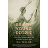 Bright Young People: The Lost Generation of London's Jazz Age