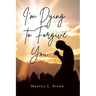 I'm Dying to Forgive You