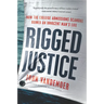 Rigged Justice: How the College Admissions Scandal Ruined an Innocent Man's Life