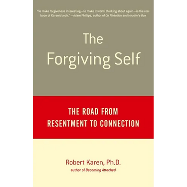 The Forgiving Self: The Road from Resentment to Connection