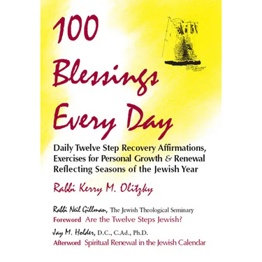 100 Blessings Every Day: Daily Twelve Step Recovery Affirmations, Exercises for Personal Growth & Renewal Reflecting Seasons of the Jewish Year