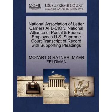 National Association of Letter Carriers AFL-CIO V. National Alliance of Postal & Federal Employees U.S. Supreme Court Transcript of Record with Suppor