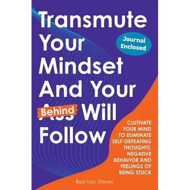 Transmute Your Mindset And Your Behind Will Follow