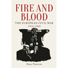 Fire and Blood: The European Civil War, 1914-1945