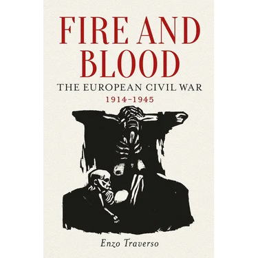 Fire and Blood: The European Civil War, 1914-1945