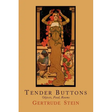 Tender Buttons: Objects, Food, Rooms