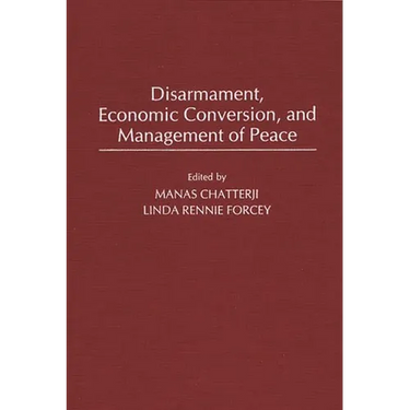 Disarmament, Economic Conversion, and Management of Peace