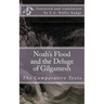 Noah's Flood and the Deluge of Gilgamesh: The Comparative Texts