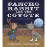 Pancho Rabbit and the Coyote: A Migrant's Tale