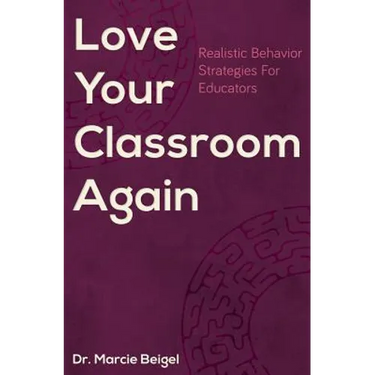 Love Your Classroom Again: Realistic Behavior Strategies for Educators