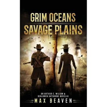 Grim Oceans, Savage Plains: An Arthur C. Wilson and Benjamin Hathorne Novella