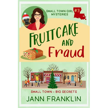Fruitcake and Fraud: Book 3 of The Small Town Girl Mysteries
