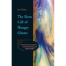 The Siren Call of Hungry Ghosts: A Riveting Investigation Into Channeling and Spirit Guides
