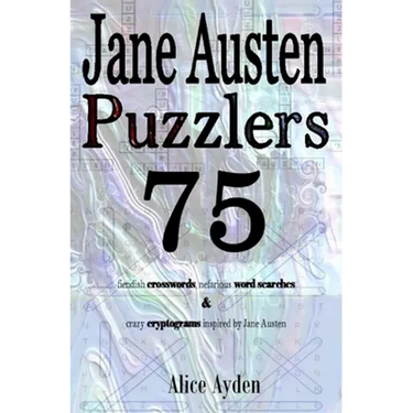 Jane Austen Puzzlers: 75 fiendish crosswords, nefarious word searches & crazy cryptograms inspired by Jane Austen