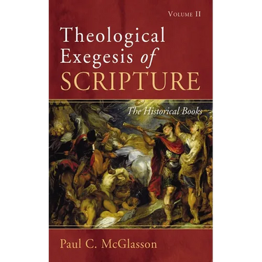 Theological Exegesis of Scripture: Volume II: The Historical Books
