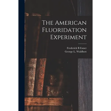 The American Fluoridation Experiment