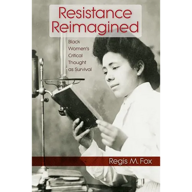 Resistance Reimagined: Black Women's Critical Thought as Survival