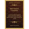 Bible Student's Companion: Containing Bible Textbook, Concordance, Table Of Proper Names, Twelve Maps, Indexes, Etc. (1876)