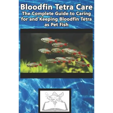 Bloodfin Tetra Care: The Complete Guide to Caring for and Keeping Bloodfin Tetra as Pet Fish