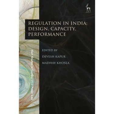 Regulation in India: Design, Capacity, Performance