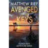 Avenged in the Keys: A Logan Dodge Adventure (Florida Keys Adventure Series Book 11)