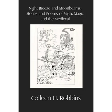 Night Breeze and Moonbeams: Stories and Poems of Myth, Magic, and the Medieval