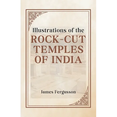 Illustrations of the ROCK-CUT TEMPLES OF INDIA