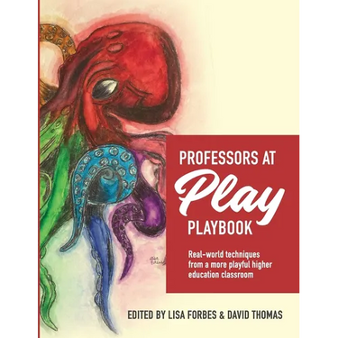 Professors at Play PlayBook: Real-world techniques from a more playful higher education classroom
