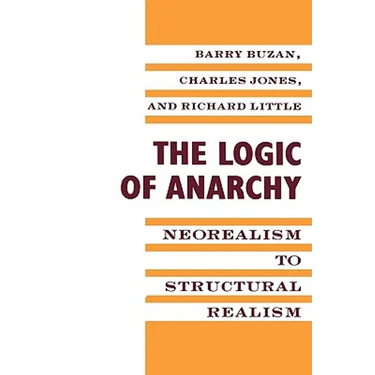 The Logic of Anarchy: Neorealism to Structural Realism