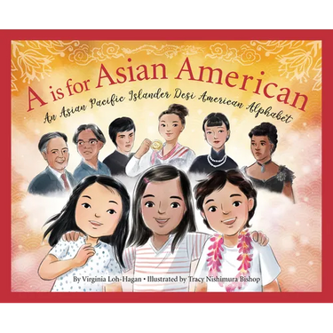 A is for Asian American: An Asian Pacific Islander Desi American Alphabet