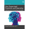 Your Supervised Practicum and Internship: Field Resources for Turning Theory Into Action