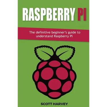 Raspberry Pi: The definitive beginner's guide to understand Raspberry Pi