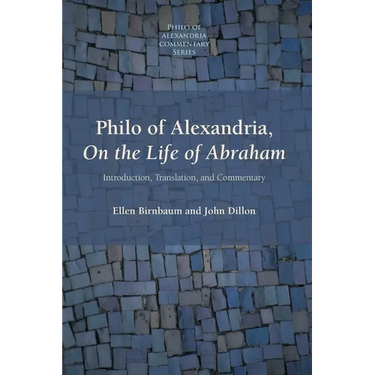 Philo of Alexandria, On the Life of Abraham: Introduction, Translation, and Commentary